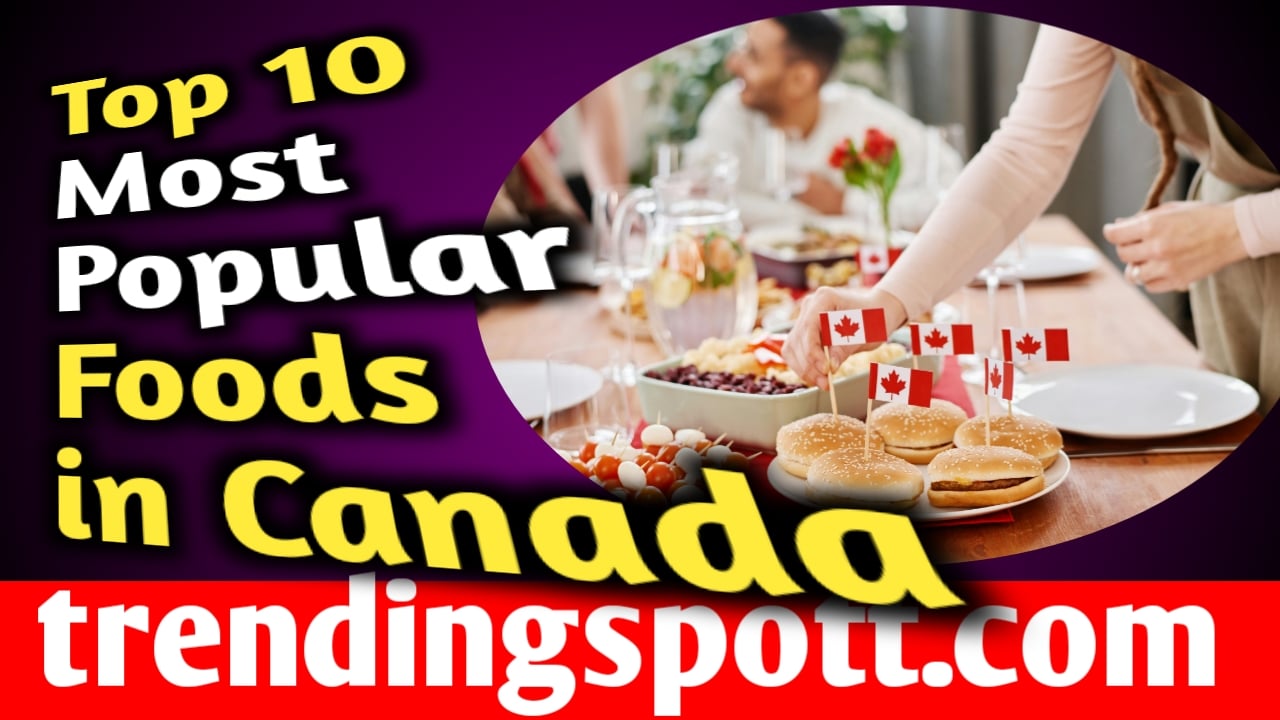 Top 10 Most Popular Food In Canada