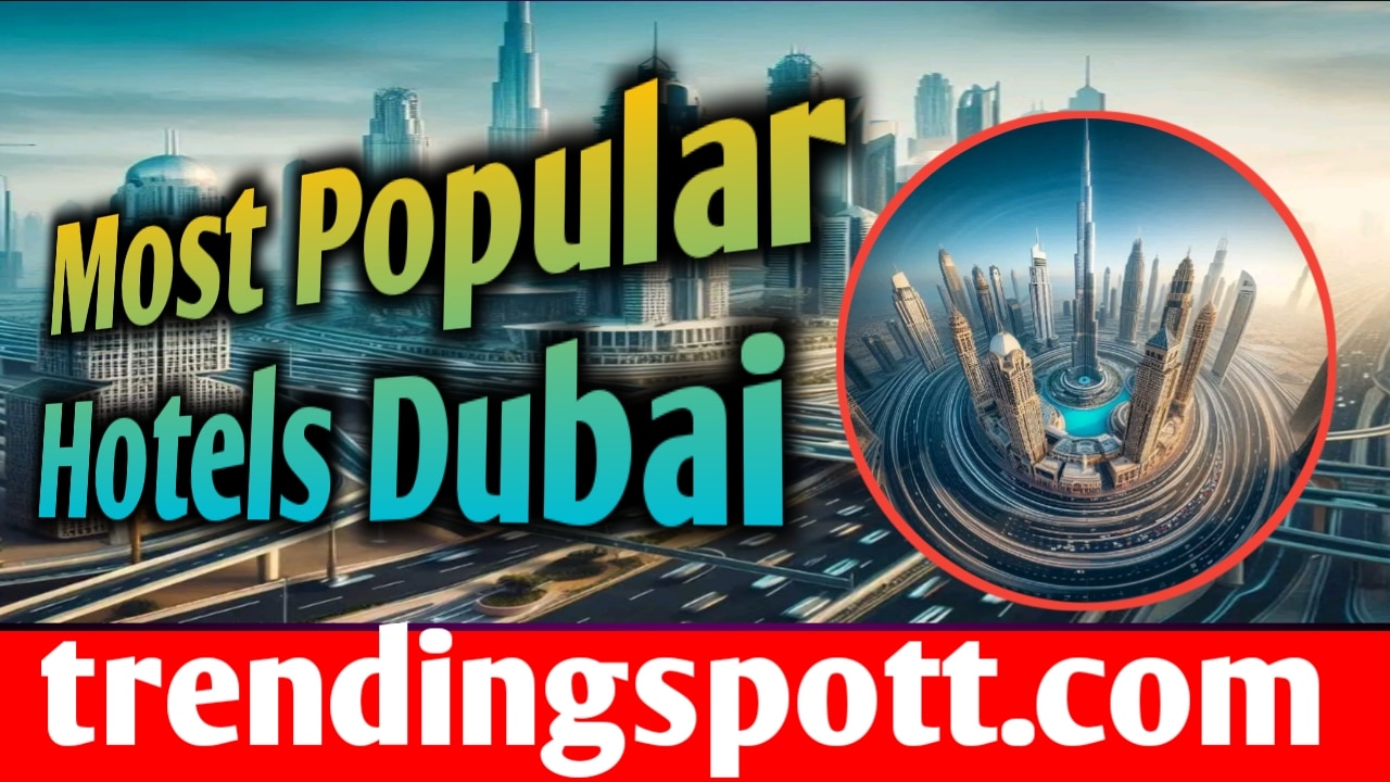 Most Popular Hotels In Dubai